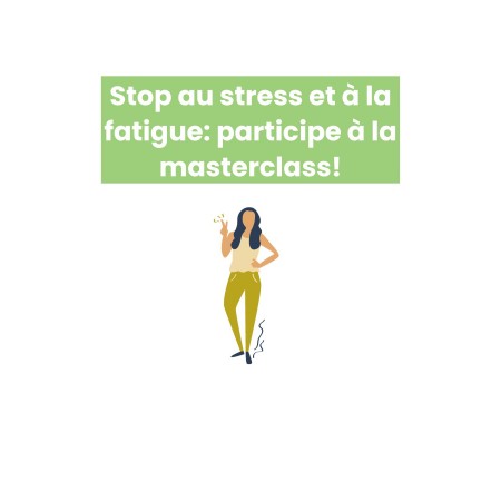 Masterclass Stop stress et fatigue